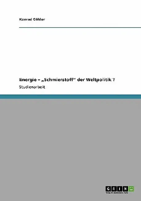 Energie - "Schmierstoff" der Weltpolitik ? by Gähler, Konrad