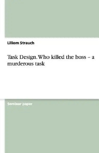 Task Design. Who killed the boss - a murderous task by Liliom Strauch
