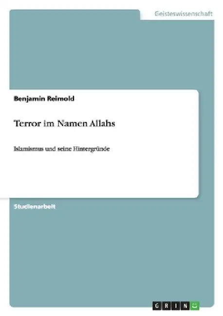 Terror im Namen Allahs: Islamismus und seine Hintergründe by Reimold, Benjamin