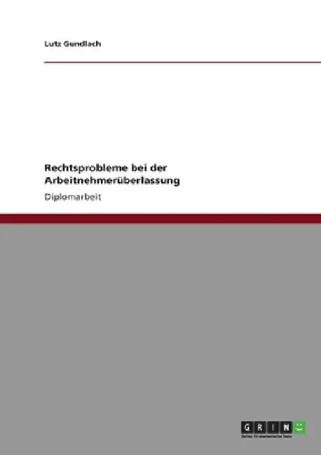Rechtsprobleme bei der Arbeitnehmerüberlassung by Gundlach, Lutz