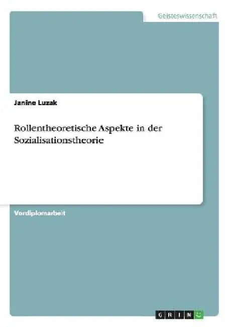 Rollentheoretische Aspekte in der Sozialisationstheorie by Luzak, Janine