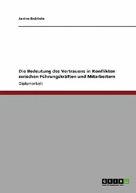 Die Bedeutung des Vertrauens in Konflikten zwischen Führungskräften und Mitarbeitern by Erdstein, Janine