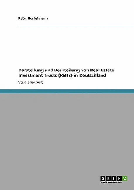 Darstellung und Beurteilung von Real Estate Investment Trusts (REITs) in Deutschland by Bostelmann, Peter