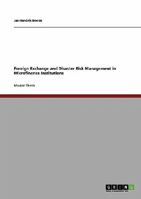 Foreign Exchange and Disaster Risk Management in Microfinance Institutions by Jan-Hendrik Boerse