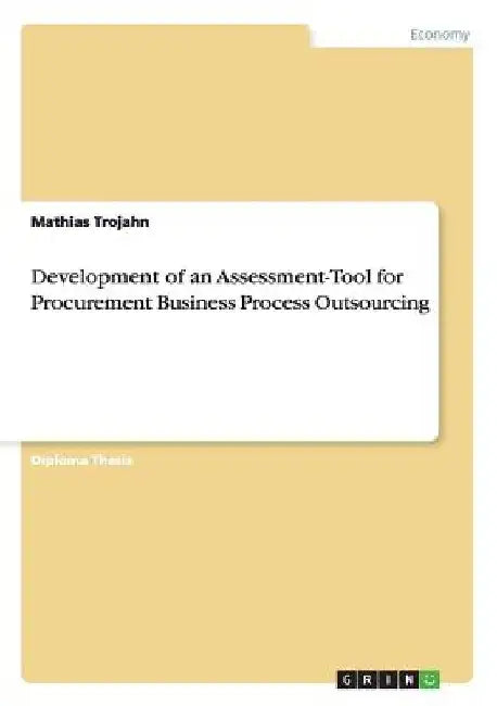 Development of an Assessment-Tool for Procurement Business Process Outsourcing by Mathias Trojahn