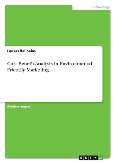 Cost Benefit Analysis in Environmental Friendly Marketing by Loukas Bellonias