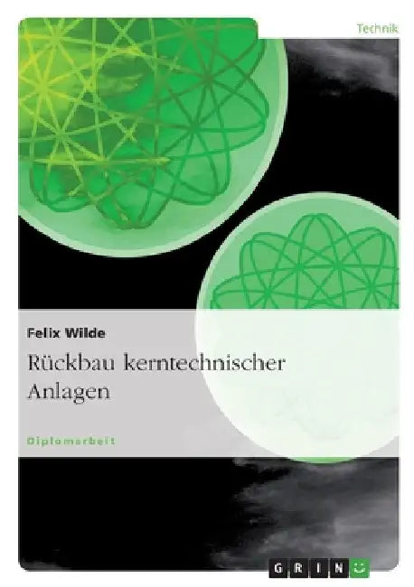 Rückbau kerntechnischer Anlagen by Wilde, Felix