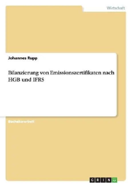 Bilanzierung von Emissionszertifikaten nach HGB und IFRS by Rupp, Johannes