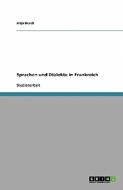 Sprachen und Dialekte in Frankreich by Busch, Anja