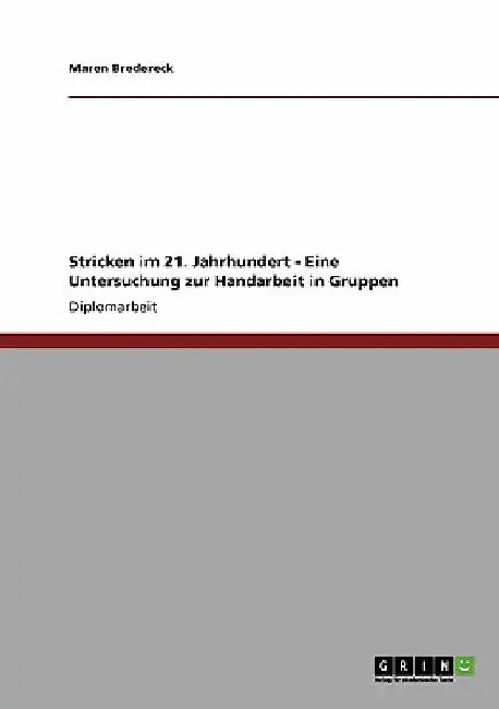 Stricken im 21. Jahrhundert. Eine Untersuchung zur Handarbeit in Gruppen by Bredereck, Maren