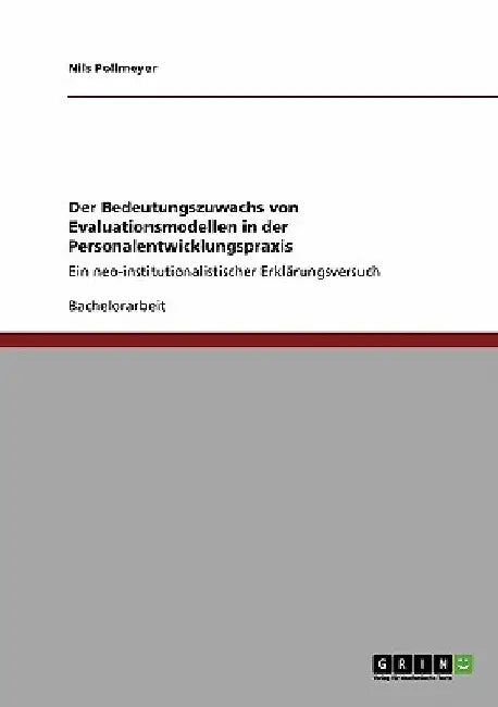 Der Bedeutungszuwachs von Evaluationsmodellen in der Personalentwicklungspraxis: Ein neo-institutionalistischer Erklärungsversuch by Pollmeyer, Nils