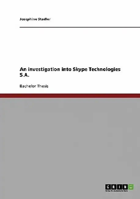 An investigation into Skype Technologies S.A. by Josephine Stadler