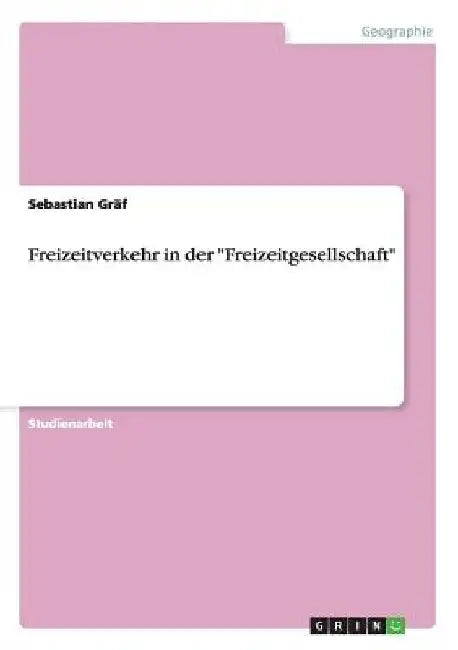 Freizeitverkehr in der "Freizeitgesellschaft" by Gräf, Sebastian
