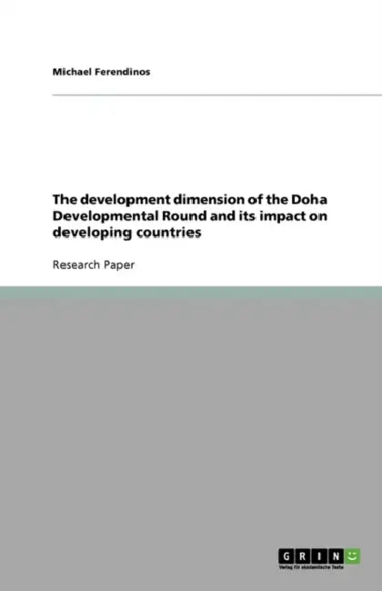 The development dimension of the Doha Developmental Round and its impact on developing countries by Michael Ferendinos