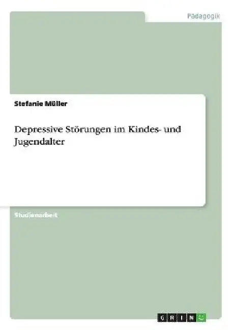 Depressive Störungen im Kindes- und Jugendalter by Müller, Stefanie