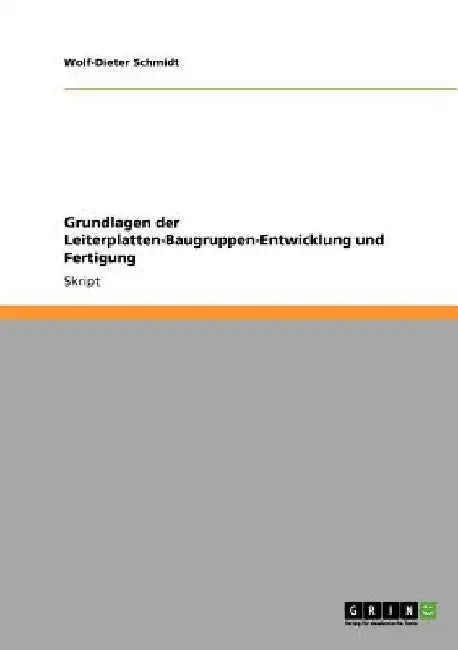 Grundlagen der Leiterplatten-Baugruppen-Entwicklung und Fertigung by Schmidt, Wolf-Dieter
