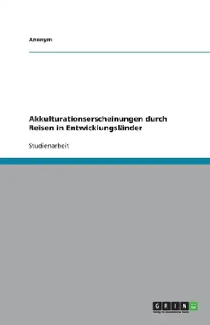 Akkulturationserscheinungen durch Reisen in Entwicklungsländer by Anonym