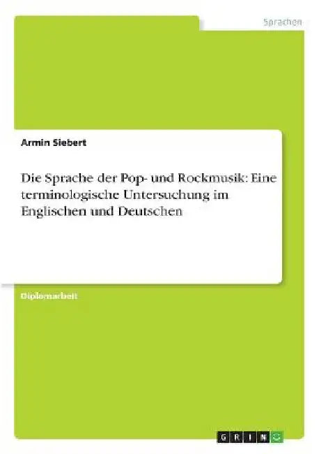 Die Sprache der Pop- und Rockmusik: Eine terminologische Untersuchung im Englischen und Deutschen by Siebert, Armin