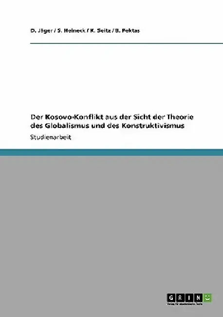 Der Kosovo-Konflikt aus der Sicht der Theorie des Globalismus und des Konstruktivismus by Jäger, D.