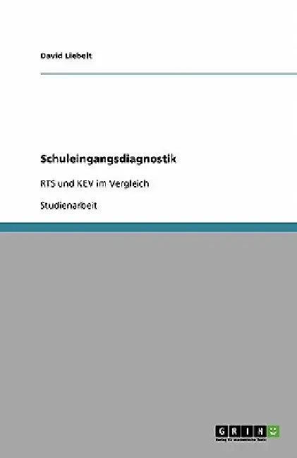 Schuleingangsdiagnostik: RTS und KEV im Vergleich by Liebelt, David