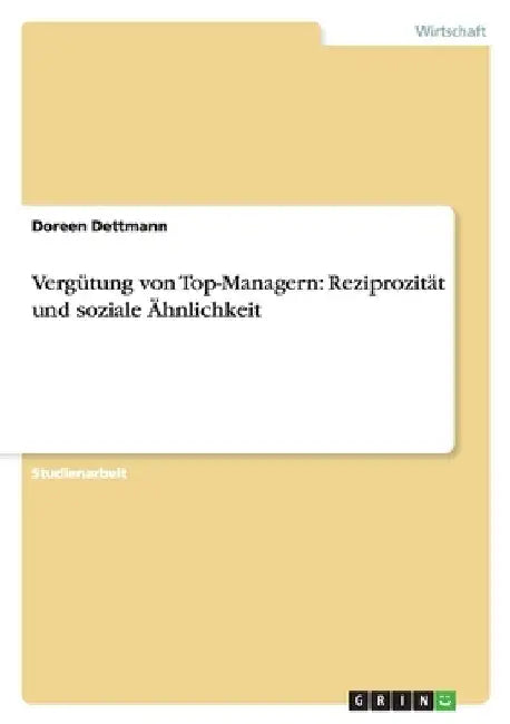 Vergütung von Top-Managern: Reziprozität und soziale Ähnlichkeit by Dettmann, Doreen