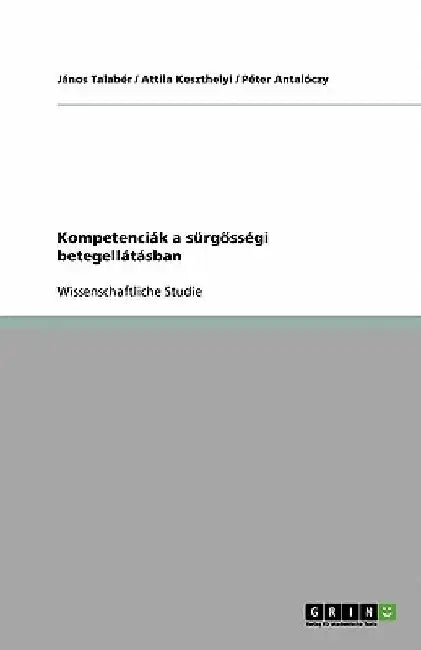 Kompetenciák a sürgősségi betegellátásban by Talabér, János