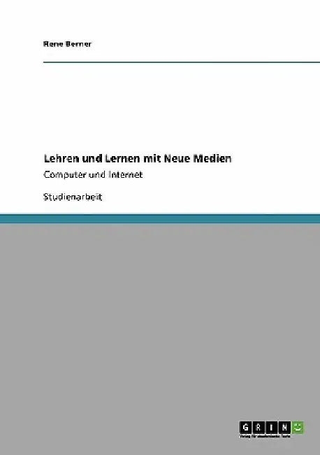 Lehren und Lernen mit Neue Medien: Computer und Internet by Berner, Rene