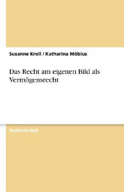 Das Recht am eigenen Bild als Vermögensrecht by Möbius, Katharina