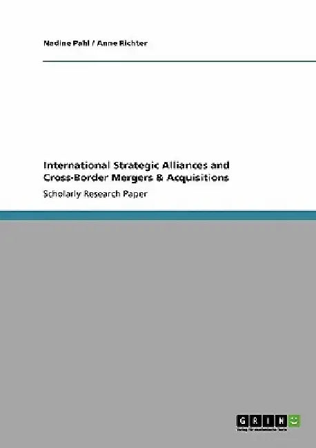 International Strategic Alliances and Cross-Border Mergers & Acquisitions by Nadine Pahl