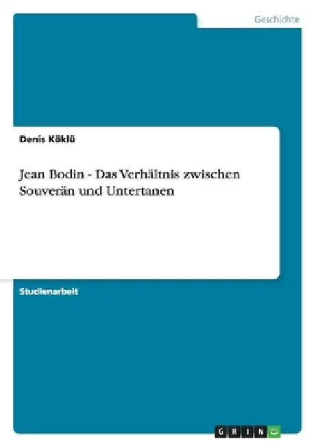 Jean Bodin - Das Verhältnis zwischen Souverän und Untertanen by Köklü, Denis