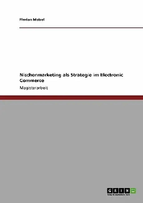 Nischenmarketing als Strategie im Electronic Commerce by Meisel, Florian