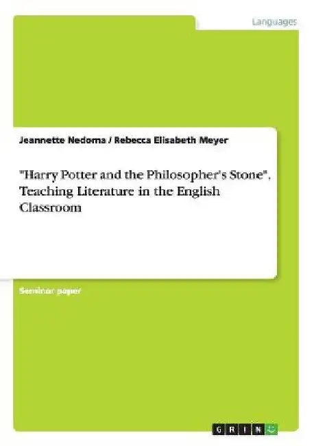 Harry Potter and the Philosopher's Stone. Teaching Literature in the English Classroom by Jeannette Nedoma