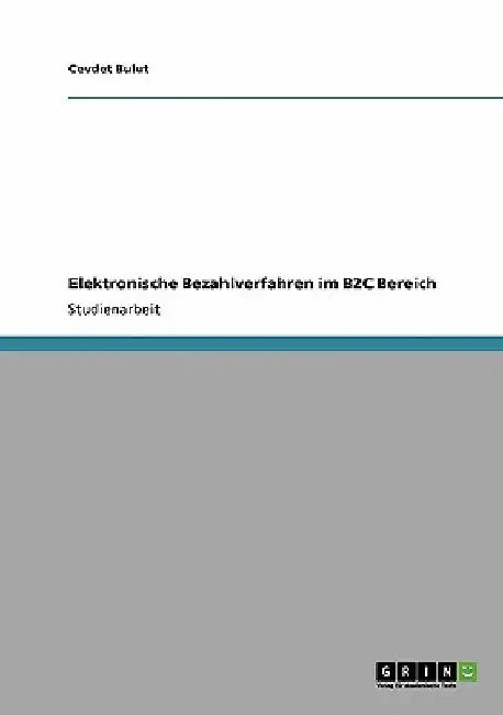 Elektronische Bezahlverfahren im B2C Bereich by Bulut, Cevdet