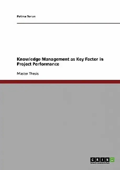Knowledge Management as Key Factor in Project Performance by Fatma Torun