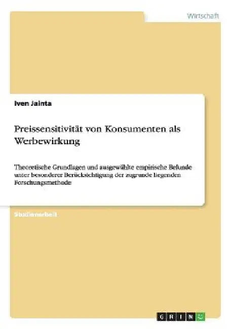 Preissensitivität von Konsumenten als Werbewirkung: Theoretische Grundlagen und ausgewählte empirische Befunde unter besonderer Berücksichtigung der z by Jainta, Iven