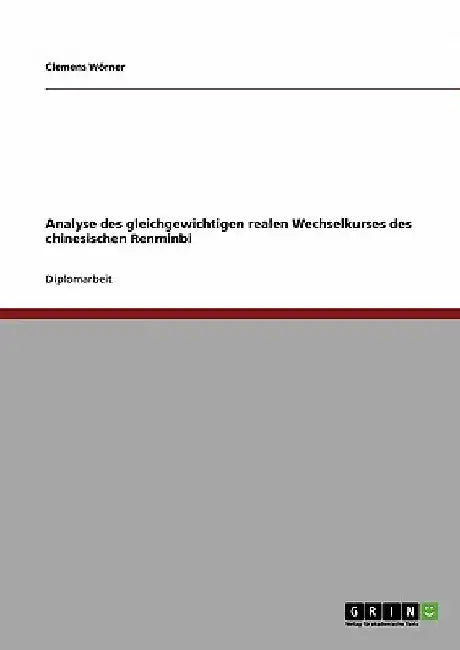 Analyse des gleichgewichtigen realen Wechselkurses des chinesischen Renminbi by Wörner, Clemens