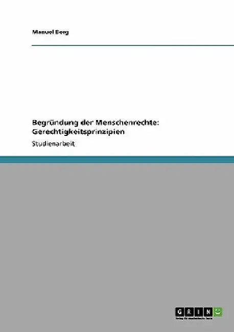 Begründung der Menschenrechte: Gerechtigkeitsprinzipien by Berg, Manuel