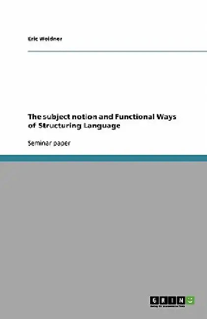 The subject notion and Functional Ways of Structuring Language by Eric Weidner