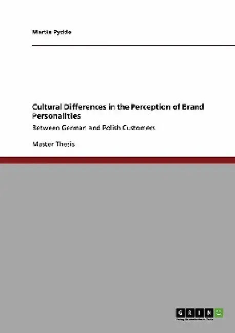 Cultural Differences in the Perception of Brand Personalities: Between German and Polish Customers by Martin Pydde
