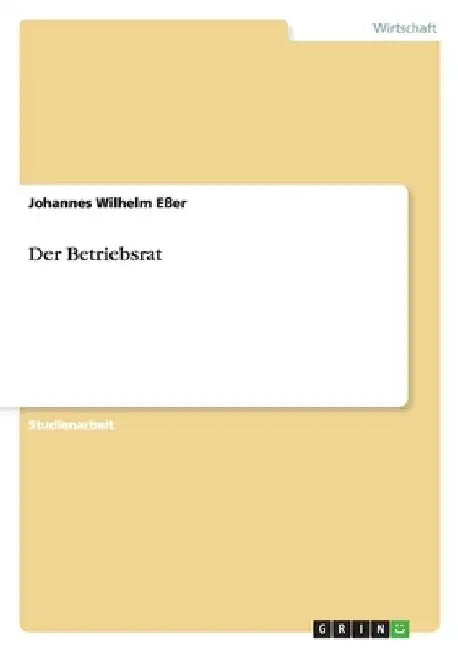 Der Betriebsrat by Eßer, Johannes Wilhelm