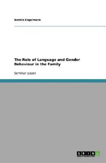 The Role of Language and Gender Behaviour in the Family by Kerstin Engelmann