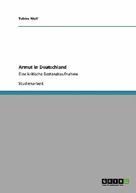 Armut in Deutschland: Eine kritische Bestandsaufnahme by Wolf, Tobias