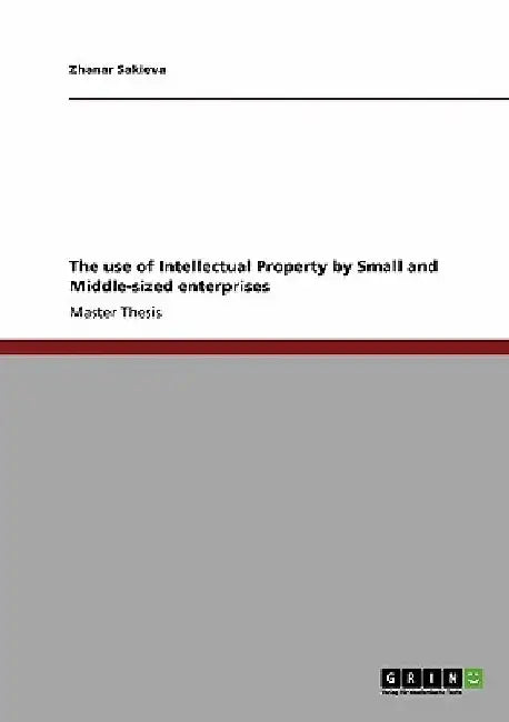 The use of Intellectual Property by Small and Middle-sized enterprises by Zhanar Sakieva