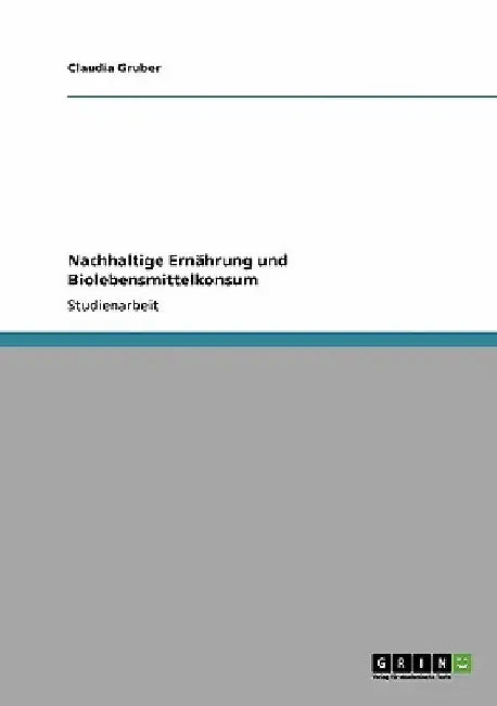 Nachhaltige Ernährung und Biolebensmittelkonsum by Gruber, Claudia