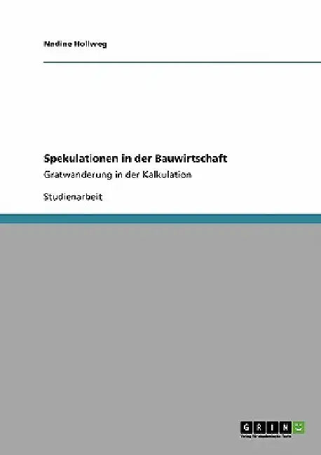 Spekulationen in der Bauwirtschaft: Gratwanderung in der Kalkulation by Hollweg, Nadine