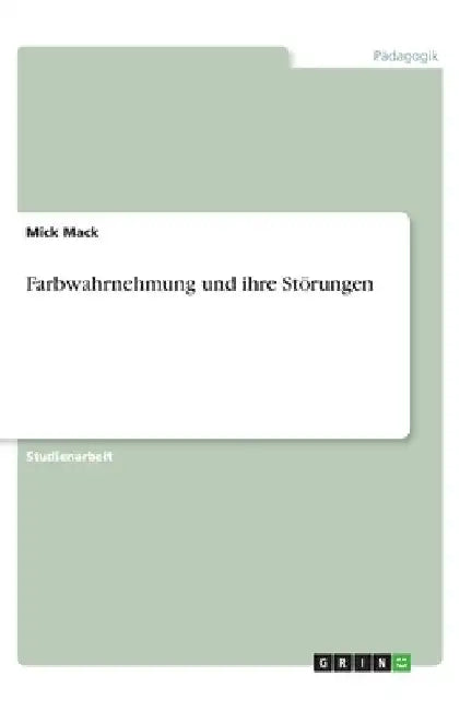 Farbwahrnehmung und ihre Störungen by Mack, Mick