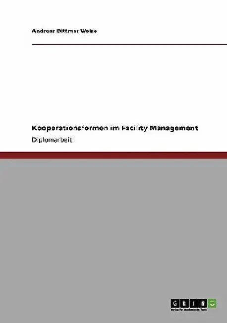 Kooperationsformen im Facility Management by Weise, Andreas Dittmar