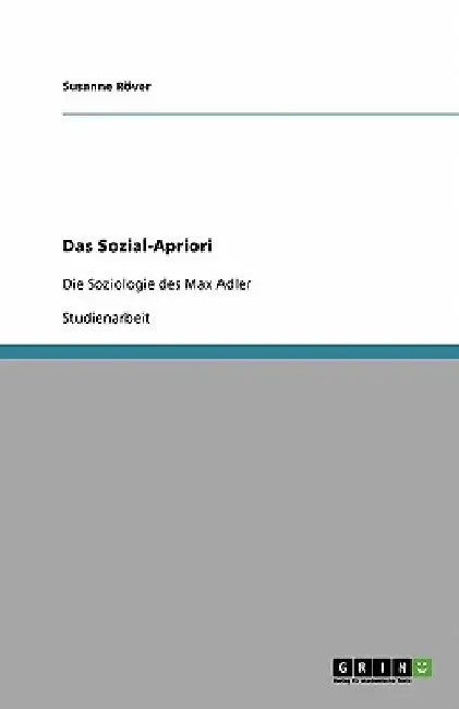 Das Sozial-Apriori: Die Soziologie des Max Adler by Röver, Susanne