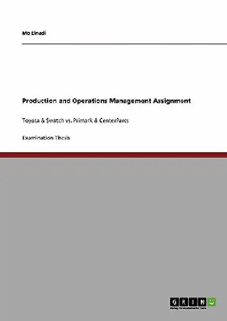 Production and Operations Management Assignment: Toyota & Swatch vs. Primark & CenterParcs by Mo Elnadi