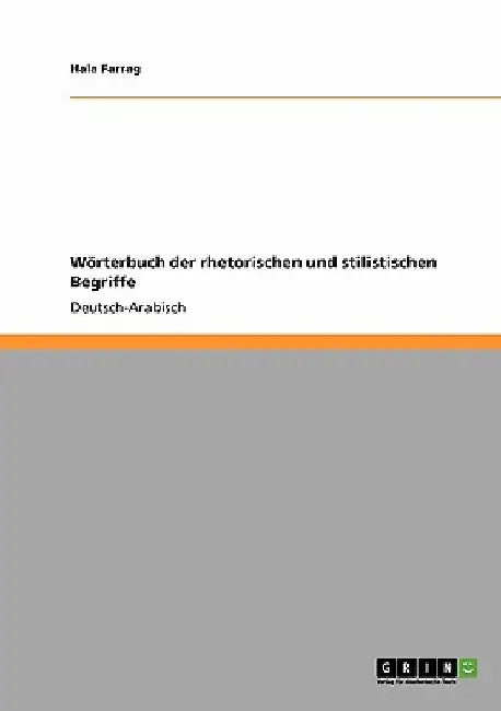 Wörterbuch der rhetorischen und stilistischen Begriffe: Deutsch-Arabisch by Farrag, Hala